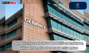 Genpact Enforces 10-Hours Work Shift on employees, will use internal tools to track active hours