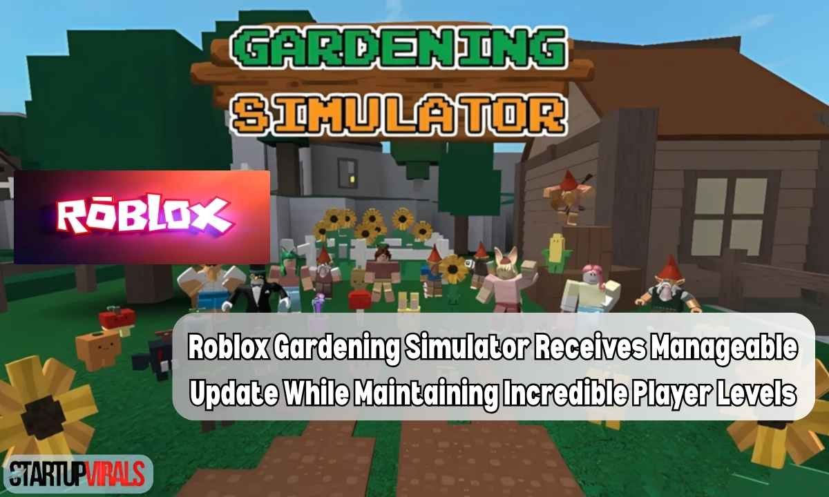 Roblox Gardening Simulator Receives Manageable Update While Maintaining Incredible Player Levels